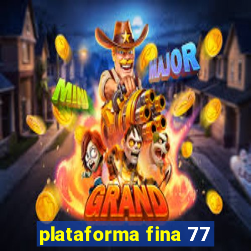 plataforma fina 77